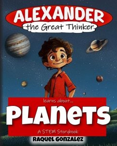 Alexander the Great Thinker learns about... Planets: A STEM Storybook - Gonzalez, Raquel