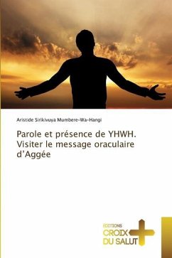 Parole et présence de YHWH. Visiter le message oraculaire d¿Aggée - Sirikivuya Mumbere-Wa-Hangi, Aristide