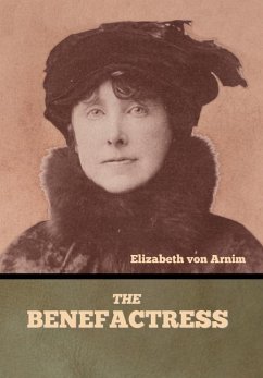 The Benefactress - Arnim, Elizabeth von