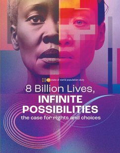 State of World Population 2023: 8 Billion Lives, Infinite Possibilities: The Case for Rights and Choices - United Nations
