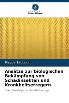 Ansätze zur biologischen Bekämpfung von Schadinsekten und Krankheitserregern - Sabbour, Magda