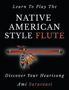 Learn to Play the Native American Style Flute - Sarasvati, Ami