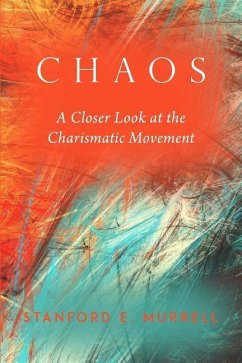 Chaos: A Closer Look at the Charismatic Movement - Murrell, Stanford E.