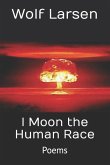 I Moon the Human Race: Poems