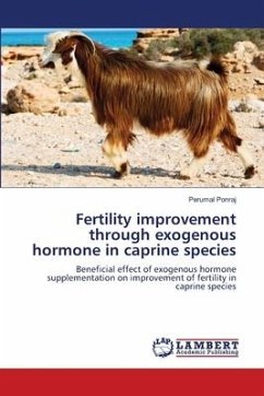 Fertility improvement through exogenous hormone in caprine species - Ponraj, Perumal