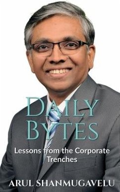 Daily Bytes: Lessons from the Corporate Trenches - Arul Shanmugavelu