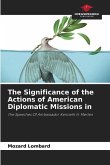 The Significance of the Actions of American Diplomatic Missions in
