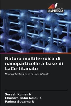 Natura multiferroica di nanoparticelle a base di LaCo-titanato - N, Suresh Kumar;K, Chandra Babu Naidu;R, Padma Suvarna