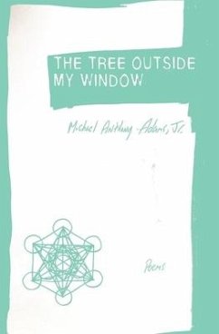 The Tree Outside My Window: Poems - Adams, Michael Anthony
