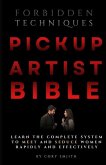The Pickup Artist Bible: Learn The Complete System To Meet And Seduce Women Rapidly And Effectively