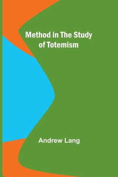 Method in the Study of Totemism - Lang, Andrew