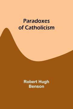 Paradoxes of Catholicism - Benson, Robert