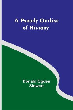 A Parody Outline of History - Stewart, Donald