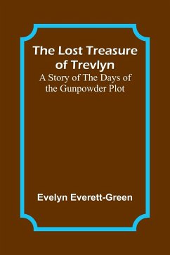 The Lost Treasure of Trevlyn - Everett-Green, Evelyn