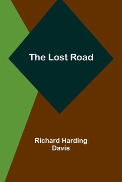 The Lost Road - Davis, Richard Harding