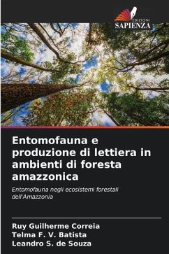 Entomofauna e produzione di lettiera in ambienti di foresta amazzonica - Guilherme Correia, Ruy;F. V. Batista, Telma;S. de Souza, Leandro