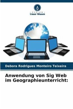 Anwendung von Sig Web im Geographieunterricht: - Rodrigues Monteiro Teixeira, Debora
