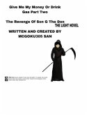 Give Me My Money Or Drink Gas Part Two The Revenge Of Son G The Don The Light Novel