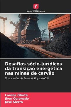 Desafios sócio-jurídicos da transição energética nas minas de carvão - Olarte, Lorena;Coronado, Jhon;Sierra, José