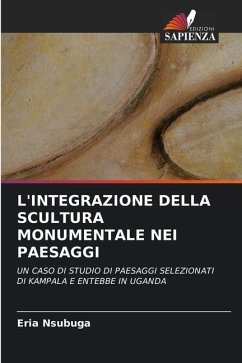 L'INTEGRAZIONE DELLA SCULTURA MONUMENTALE NEI PAESAGGI - Nsubuga, Eria