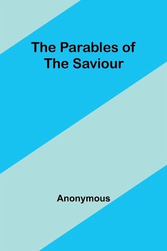 The Parables of the Saviour - Anonymous