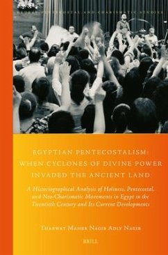 Egyptian Pentecostalism: When Cyclones of Divine Power Invaded the Ancient Land - Adly Nagib, Tharwat Maher Nagib