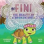 Fini: The beauty of a broken shell (2023 Mom's Choice Award Gold Medal Recipient)