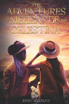 The Adventures of Melisande and Celestina - Collins Esq, Jeffry A.