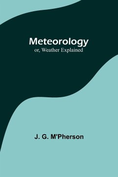 Meteorology; or, Weather Explained - M'Pherson, J. G.