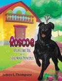 Roscoe a Respectable Dog with Good Moral Principles Roscoe a Respectable Dog with Good Moral Principles