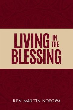 Living in the Blessing - Ndegwa, Martin G.