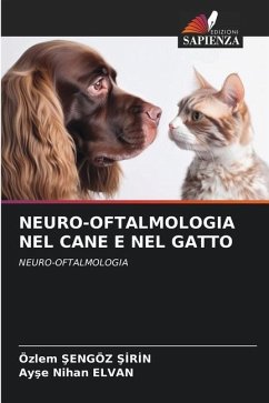 NEURO-OFTALMOLOGIA NEL CANE E NEL GATTO - Sengöz Sirin, Özlem;ELVAN, Ayse Nihan