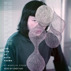 Everything She Touched: The Life of Ruth Asawa - Chase, Marilyn