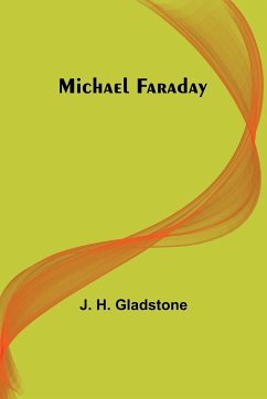 Michael Faraday - Gladstone, J. H.