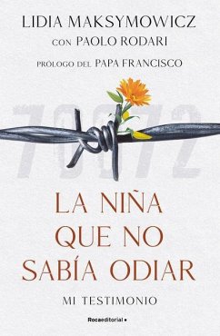 La Niña Que No Sabía Odiar: Mi Testimonio / The Little Girl Who Could Not Cry - Maksymowicz, Lidia; Rodari, Paolo