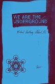 We Are the Underground: Poems