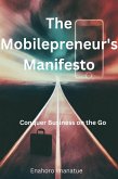 The Mobilepreneur's Manifesto: Conquer Business on the Go (eBook, ePUB)