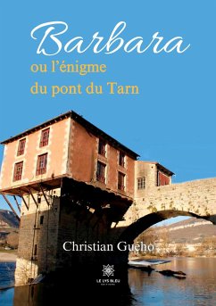 Barbara ou l'énigme du pont du Tarn - Christian Guého