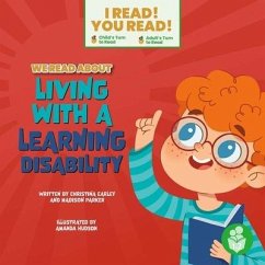 We Read about Liiving with a Learning Disabilities - Earley, Christina; Parker, Madison