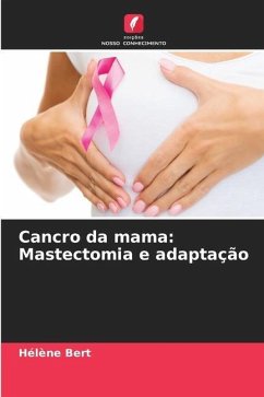 Cancro da mama: Mastectomia e adaptação - Bert, Hélène