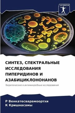 SINTEZ, SPEKTRAL'NYE ISSLEDOVANIYa PIPERIDINOV I AZABICIKLONONANOV - Venkateswaramoorthi, R;Krishnasamy, K