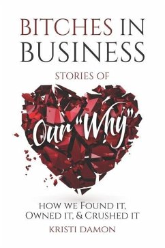 Bitches in Business: Stories of Our Why - Damon, Kristi Dawn