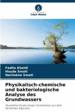 Physikalisch-chemische und bakteriologische Analyse des Grundwassers - Khaldi, Fadila;Smati, Houda;Smati, Narimène