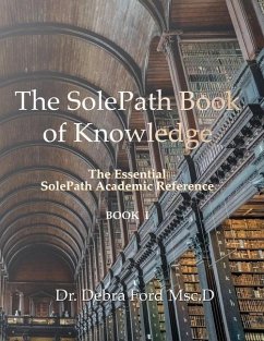 The SolePath Book of Knowledge: The Essential SolePath Academic Reference - Ford Msc D., Debra
