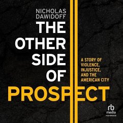 The Other Side of Prospect: A Story of Violence, Injustice, and the American City - Dawidoff, Nicholas