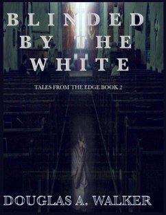 Blinded by the White: Tales from the edge book 2 - A. Walker, Douglas