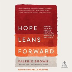 Hope Leans Forward: Braving Your Way Toward Simplicity, Awakening, and Peace - Brown, Valerie