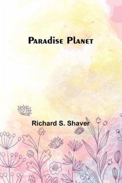 Paradise Planet - Shaver, Richard S.