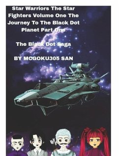 Star Warriors The Star Fighters Volume One The Journey To The Black Dot Planet Part One The Black Dot Saga - San, McGoku