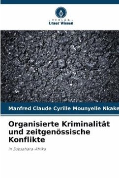 Organisierte Kriminalität und zeitgenössische Konflikte - Mounyelle Nkake, Manfred Claude Cyrille
